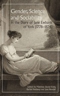 Cover: Gender, Science and Sociability in the Diary of Jane Ewbank of York (1778-1824) - Boydell Press