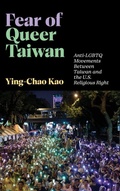 Cover: Fear of Queer Taiwan - New York University Press