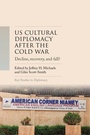 Cover: US cultural diplomacy after the Cold War - Manchester University Press