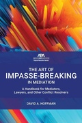 Cover: The Art of Impasse-Breaking in Mediation - American Bar Association