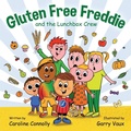 Cover: Gluten Free Freddie and the Lunchbox Crew - Caroline Connolly