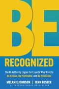 Bild: Be Recognized: The AI Authority Engine for Experts Who Want to Be Known, Be Profitable, and Be Published - Elite Online Publishing
