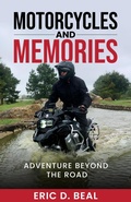 Abbildung von: Motorcycles and Memories: Adventure Beyond the Road - Eric Beal