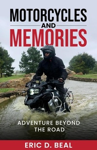 Abbildung von: Motorcycles and Memories: Adventure Beyond the Road - Eric Beal