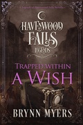 Cover: Trapped Within a Wish (Legends of Havenwood Falls, #4) - Ang'dora Productions, LLC