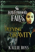 Cover: Defying Gravity (Havenwood Falls, #14) - Ang'dora Productions, LLC