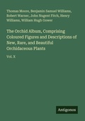 Cover: The Orchid Album, Comprising Coloured Figures and Descriptions of New, Rare, and Beautiful Orchidaceous Plants - Antigonos Verlag