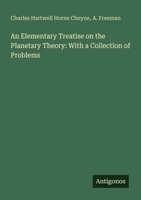 Enlarge image Cover: An Elementary Treatise on the Planetary Theory: With a Collection of Problems - Antigonos Verlag