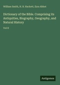 Cover: Dictionary of the Bible. Comprising its Antiquities, Biography, Geography, and Natural History - Antigonos Verlag