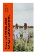 Cover: Emma und Bertha oder die Zwillingsschwestern - e-artnow