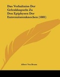 Cover: Das Verhaltniss Der Gelenkkapseln Zu Den Epiphysen Der Extremitatenknochen (1881) - Kessinger Publishing