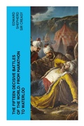 Cover: The Fifteen Decisive Battles of the World: from Marathon to Waterloo - e-artnow