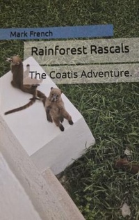Enlarge image Cover: Rainforest Rascals The Coatis Adventure - Mark French