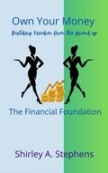 Cover: Own Your Money: The Financial Foundation (Building Financial Confidence Series, #1) - Shirley Stephens