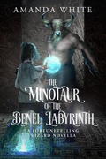 Cover: The Minotaur of the Benel Labyrinth - Amanda White