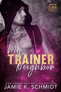 Cover: My Trainer Neighbor - Jamie K. Schmidt