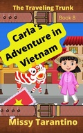 Cover: Carla's Adventure in Vietnam (The Traveling Trunk, #8) - Missy Tarantino