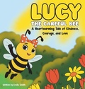Cover: Lucy the Careful Bee - Careful Bee Publishing