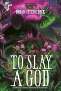 Cover: To Slay A God - Storytellers Forge Studio, LLC