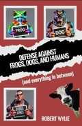 Cover: Defense Against Frogs, Dogs, and Humans - Socialwrites LLC