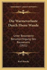 Abbildung von: Die Warmeverluste Durch Ebene Wande - Kessinger Publishing