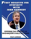 Cover: Test Negative For Stupidity With John Kennedy - Lulu.com
