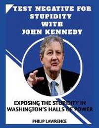 Enlarge image Cover: Test Negative For Stupidity With John Kennedy - Lulu.com