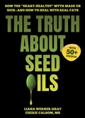 Cover: The Truth About Seed Oils - Simon + Schuster LLC