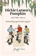 Cover: Dickie Larsen's Pumpkin & Other Stories - CarRtilage Consulting