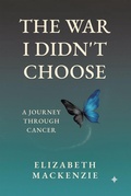 Cover: The War I Didn't Choose: A Journey Through Cancer - Tellwell Talent