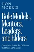 Cover: Role Models, Mentors. Leaders, and Elders - Green Hill Publishing