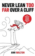 Cover: Never Lean Too Far Over a Cliff - Ann Walton