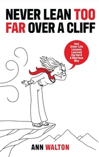 Enlarge image Cover: Never Lean Too Far Over a Cliff - Ann Walton