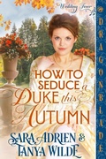 Cover: How to Seduce a Duke this Autumn - Dragonblade Publishing, Inc.
