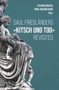 Cover: Saul Friedl&auml;nders "Kitsch und Tod" revisted - Edition Text + Kritik