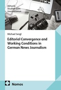 Cover: Editorial Convergence and Working Conditions in German News Journalism - Nomos