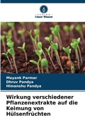 Cover: Wirkung verschiedener Pflanzenextrakte auf die Keimung von Huelsenfruechten - Verlag Unser Wissen