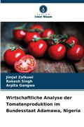 Cover: Wirtschaftliche Analyse der Tomatenproduktion im Bundesstaat Adamawa, Nigeria - Verlag Unser Wissen