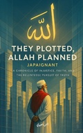 Cover: They Plotted, Allah Planned: Japaignant - JAPAIGNANT Press