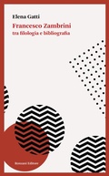 Cover: Francesco Zambrini tra filologia e bibliografia - Ronzani Editore