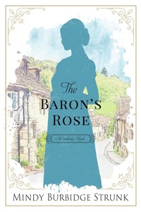 Enlarge image Cover: The Baron's Rose (Unlikely Match, #2) - Mindy Burbidge Strunk