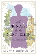Cover: A Princess for the Gentleman (Unlikely Match, #3) - Mindy Burbidge Strunk