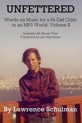 Cover: Unfettered - Words on Music by a Hi-Def Critic in an MP3 World, Volume II - BEARMANOR MEDIA