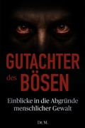 Cover: Gutachter des B&ouml;sen: Einblicke in die Abgr&uuml;nde menschlicher Gewalt - Inspirational Books