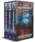 Cover: Neonhorizont - B&uuml;cher 1 - 3: Ein Cyberpunk-Thriller - Michael Robertson