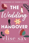 Cover: The Wedding Hangover (Billionaires of Yosemite Ranch, #4) - 13 Lakes Publishing