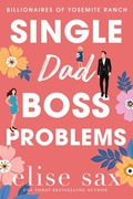Cover: Single Dad Boss Problems (Billionaires of Yosemite Ranch, #2) - 13 Lakes Publishing