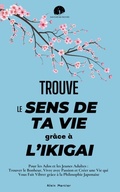 Cover: Trouve le Sens de ta Vie grace a l'Ikigai - 3m Bros Company