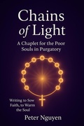 Cover: Chains of Light A Chaplet for the Poor Souls in Purgatory - Peter Nguyen