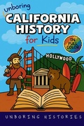 Cover: Unboring California History for Kids - Unboring Histories